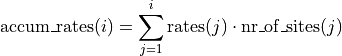 \mathrm{accum\_rates}(i) = \sum_{j=1}^{i} \mathrm{rates}(j) \cdot \mathrm{nr\_of\_sites}(j)