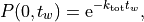 P(0, t_{w}) = \mathrm{e}^{-k_{\mathrm{tot}} t_{w}},